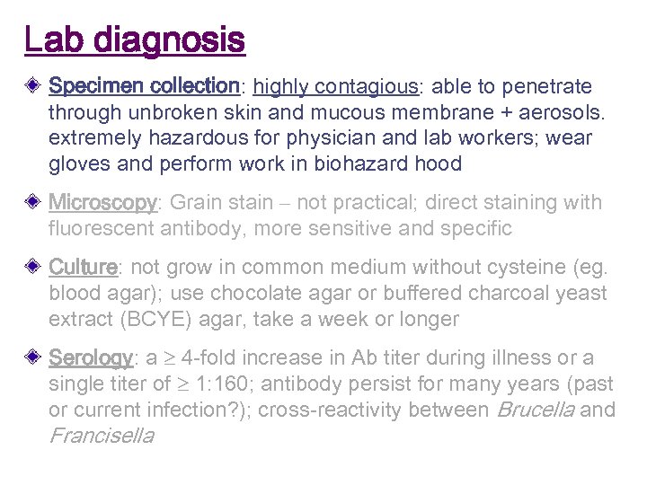 Lab diagnosis Specimen collection: highly contagious: able to penetrate through unbroken skin and mucous