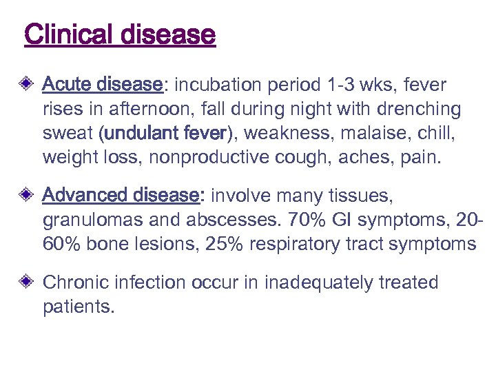 Clinical disease Acute disease: incubation period 1 -3 wks, fever rises in afternoon, fall