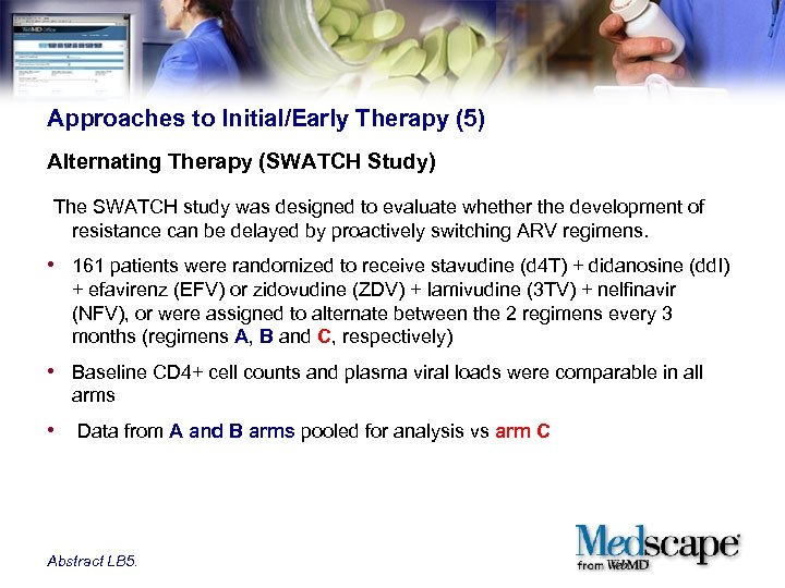 Approaches to Initial/Early Therapy (5) Alternating Therapy (SWATCH Study) The SWATCH study was designed