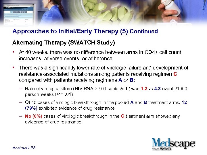 Approaches to Initial/Early Therapy (5) Continued Alternating Therapy (SWATCH Study) • At 48 weeks,