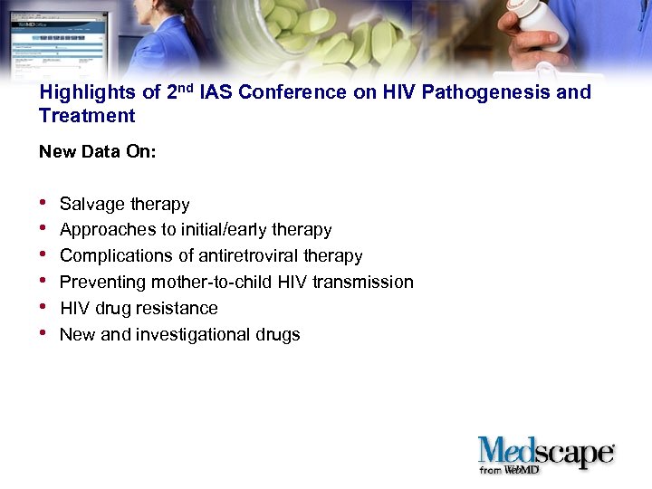 Highlights of 2 nd IAS Conference on HIV Pathogenesis and Treatment New Data On: