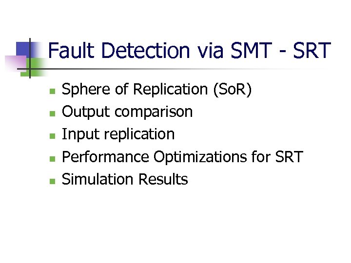 Fault Detection via SMT - SRT n n n Sphere of Replication (So. R)