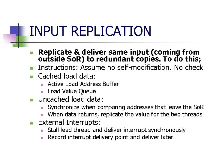 INPUT REPLICATION n n n Replicate & deliver same input (coming from outside So.