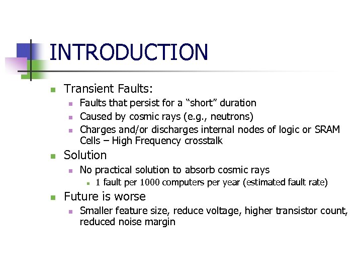 INTRODUCTION n Transient Faults: n n Faults that persist for a “short” duration Caused