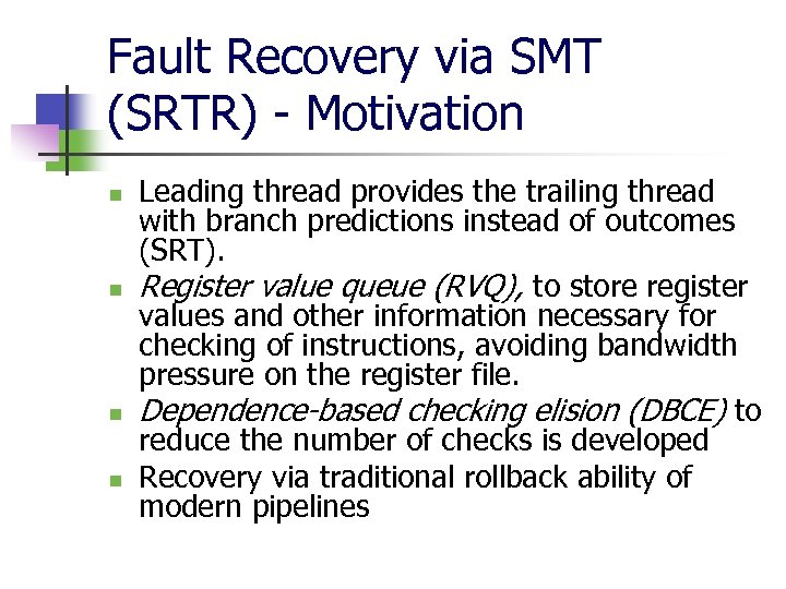 Fault Recovery via SMT (SRTR) - Motivation n n Leading thread provides the trailing