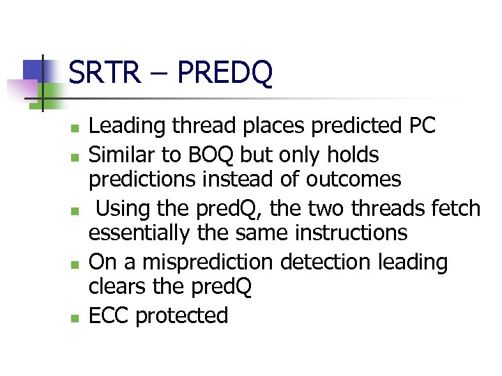 SRTR – PREDQ n n n Leading thread places predicted PC Similar to BOQ