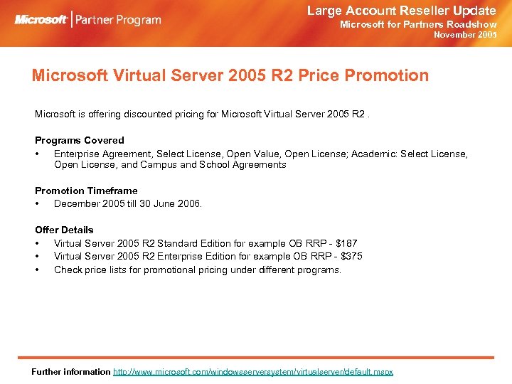 Large Account Reseller Update Microsoft for Partners Roadshow November 2005 Microsoft Virtual Server 2005