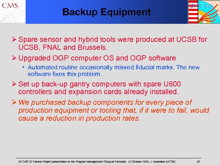 Backup Equipment Ø Spare sensor and hybrid tools were produced at UCSB for UCSB,