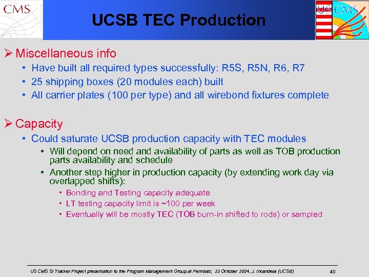 UCSB TEC Production Ø Miscellaneous info • Have built all required types successfully: R