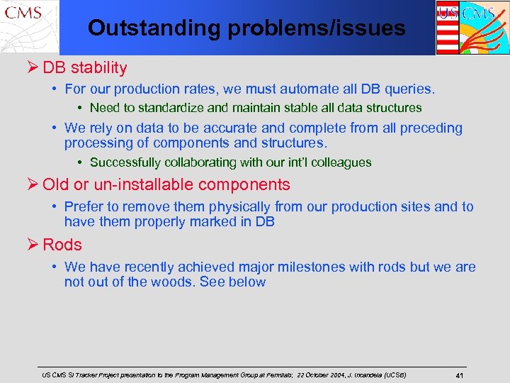 Outstanding problems/issues Ø DB stability • For our production rates, we must automate all