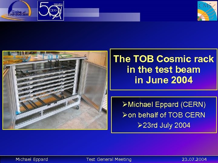 The TOB Cosmic rack in the test beam in June 2004 ØMichael Eppard (CERN)