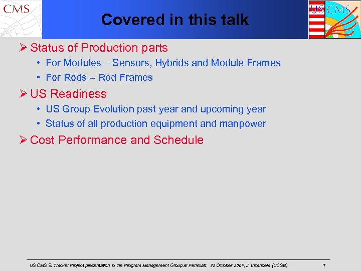 Covered in this talk Ø Status of Production parts • For Modules – Sensors,