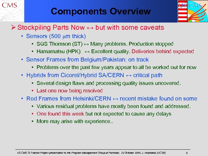 Components Overview Ø Stockpiling Parts Now ↔ but with some caveats • Sensors (500