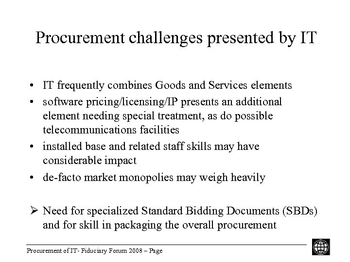 Procurement challenges presented by IT • IT frequently combines Goods and Services elements •