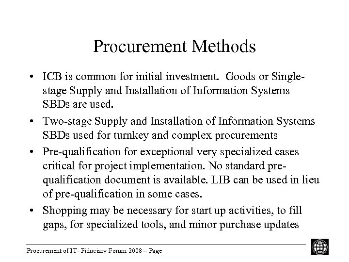 Procurement Methods • ICB is common for initial investment. Goods or Singlestage Supply and