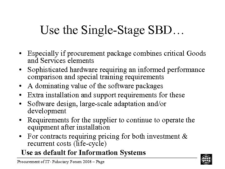 Use the Single-Stage SBD… • Especially if procurement package combines critical Goods and Services