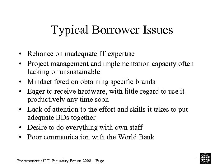Typical Borrower Issues • Reliance on inadequate IT expertise • Project management and implementation