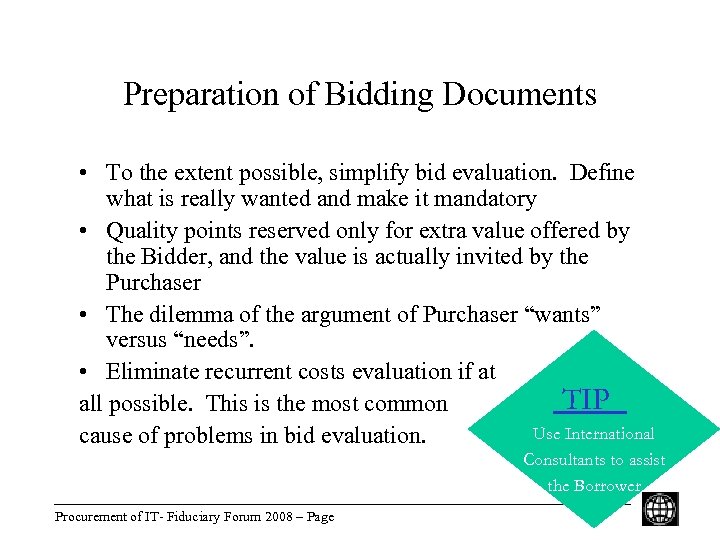 Preparation of Bidding Documents • To the extent possible, simplify bid evaluation. Define what