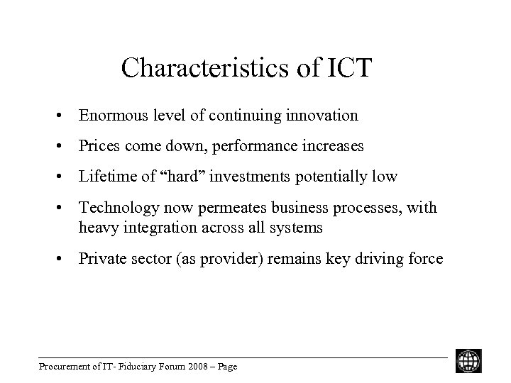 Characteristics of ICT • Enormous level of continuing innovation • Prices come down, performance
