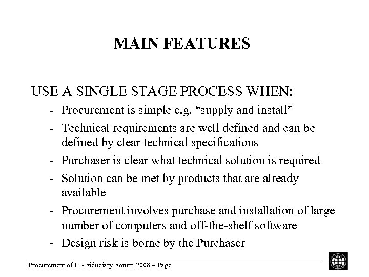 MAIN FEATURES USE A SINGLE STAGE PROCESS WHEN: - Procurement is simple e. g.