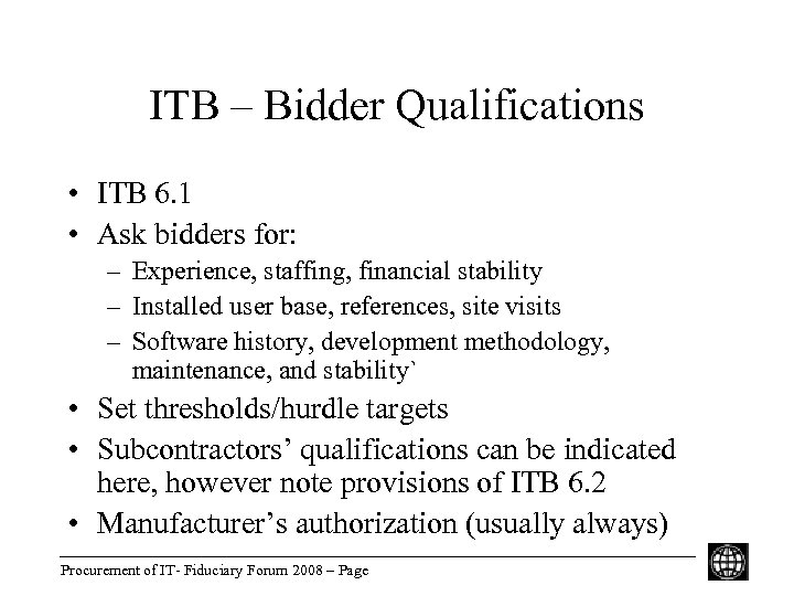 ITB – Bidder Qualifications • ITB 6. 1 • Ask bidders for: – Experience,