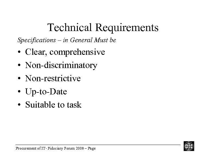 Technical Requirements Specifications – in General Must be • • • Clear, comprehensive Non-discriminatory