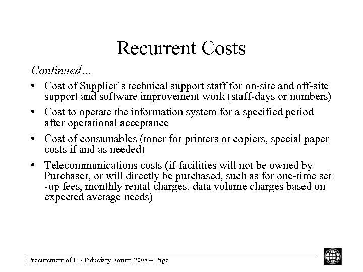 Recurrent Costs Continued… • Cost of Supplier’s technical support staff for on-site and off-site