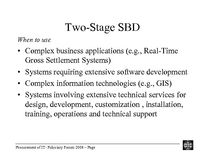 Two-Stage SBD When to use • Complex business applications (e. g. , Real-Time Gross