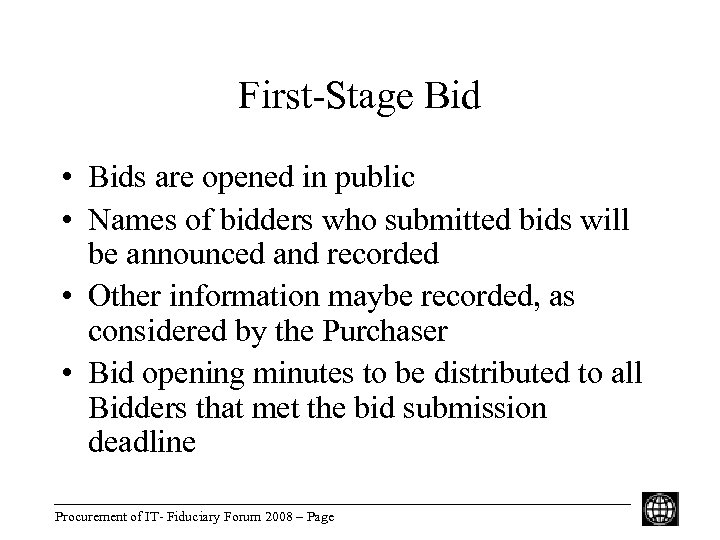 First-Stage Bid • Bids are opened in public • Names of bidders who submitted