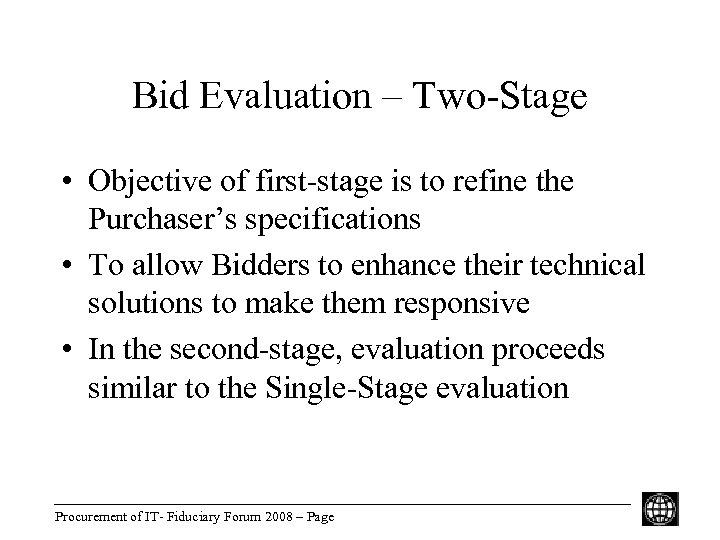 Bid Evaluation – Two-Stage • Objective of first-stage is to refine the Purchaser’s specifications
