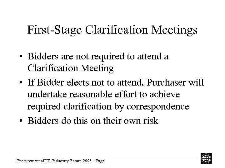 First-Stage Clarification Meetings • Bidders are not required to attend a Clarification Meeting •