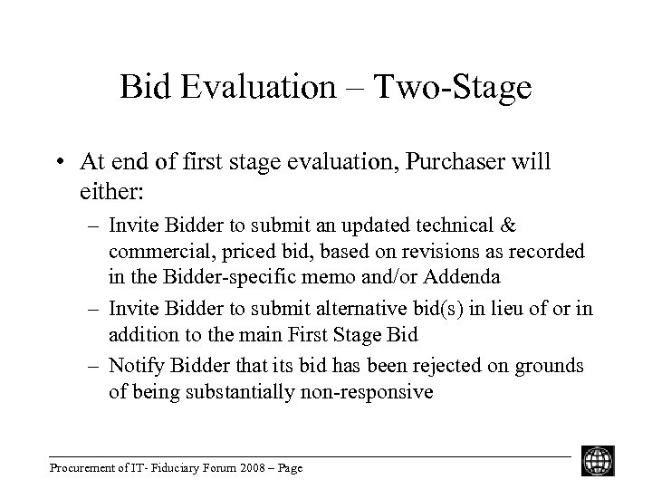 Bid Evaluation – Two-Stage • At end of first stage evaluation, Purchaser will either: