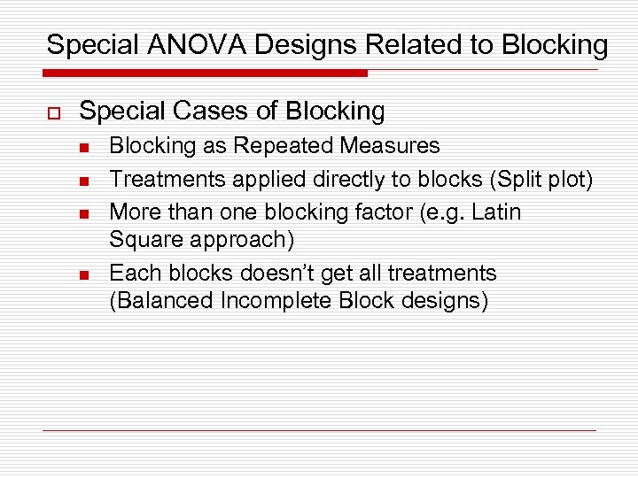 Special ANOVA Designs Related to Blocking o Special Cases of Blocking n n Blocking