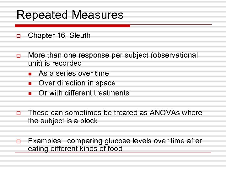 Repeated Measures o Chapter 16, Sleuth o More than one response per subject (observational