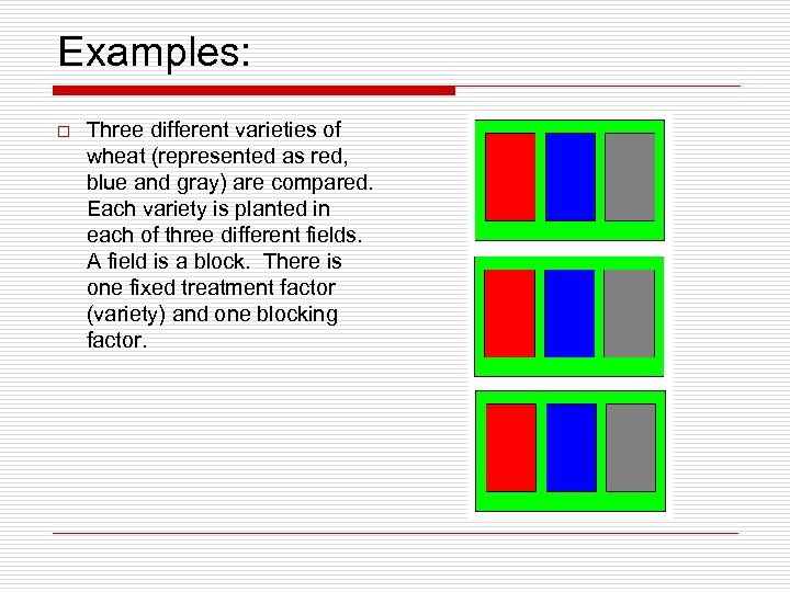 Examples: o Three different varieties of wheat (represented as red, blue and gray) are