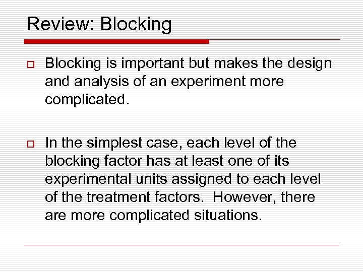 Review: Blocking o Blocking is important but makes the design and analysis of an