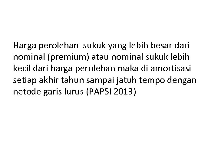 Harga perolehan sukuk yang lebih besar dari nominal (premium) atau nominal sukuk lebih kecil