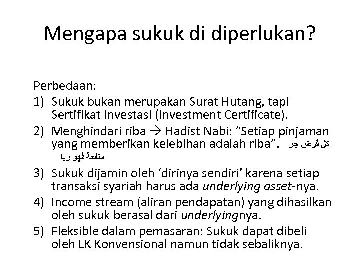 Mengapa sukuk di diperlukan? Perbedaan: 1) Sukuk bukan merupakan Surat Hutang, tapi Sertifikat Investasi