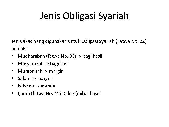 Jenis Obligasi Syariah Jenis akad yang digunakan untuk Obligasi Syariah (Fatwa No. 32) adalah: