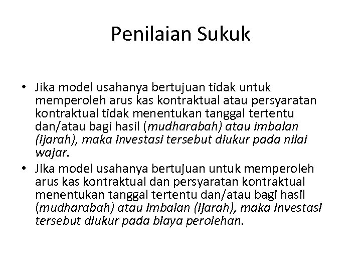 Penilaian Sukuk • Jika model usahanya bertujuan tidak untuk memperoleh arus kas kontraktual atau