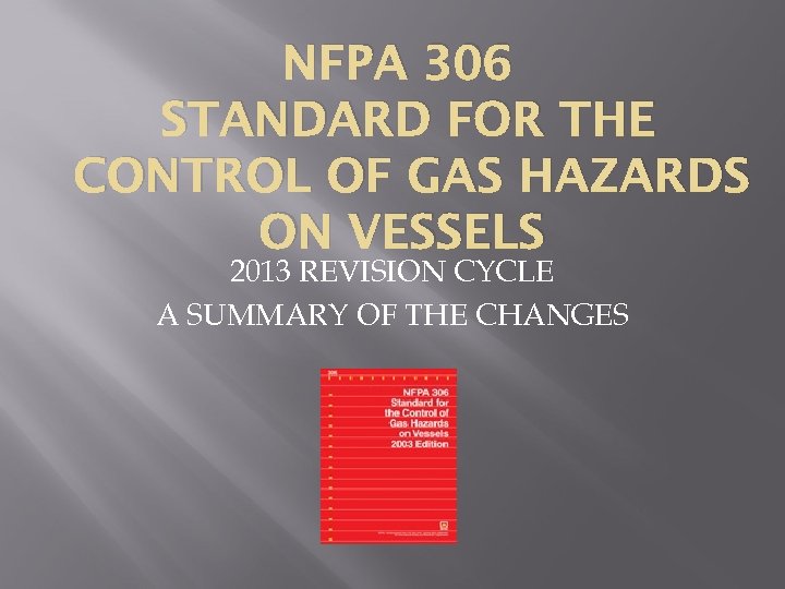 NFPA 306 STANDARD FOR THE CONTROL OF GAS HAZARDS ON VESSELS 2013 REVISION CYCLE