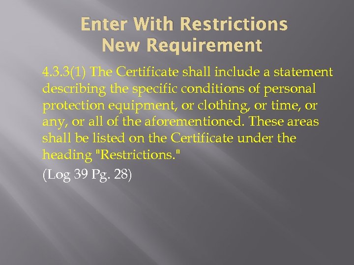 Enter With Restrictions New Requirement 4. 3. 3(1) The Certificate shall include a statement