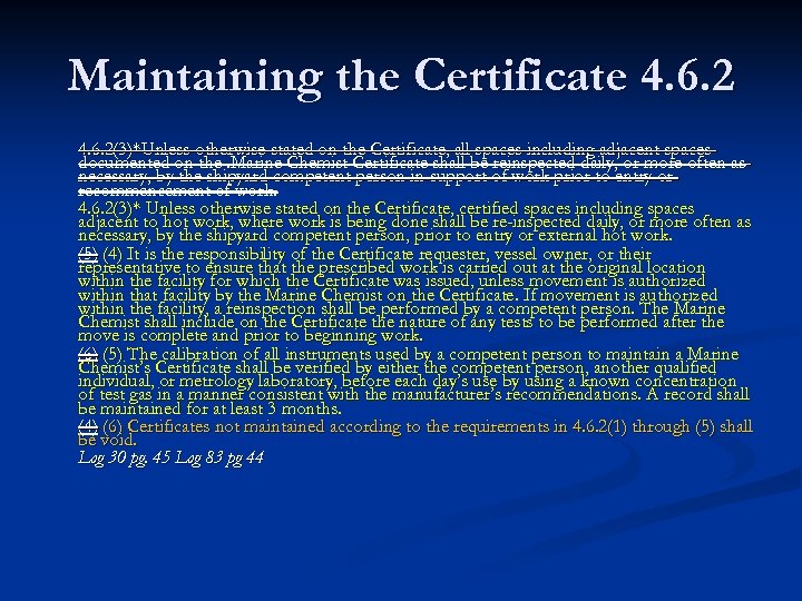 Maintaining the Certificate 4. 6. 2(3)*Unless otherwise stated on the Certificate, all spaces including