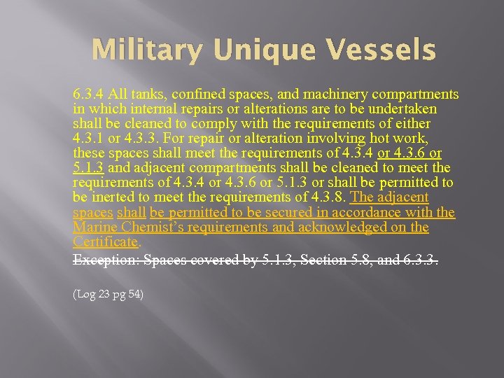 Military Unique Vessels 6. 3. 4 All tanks, confined spaces, and machinery compartments in