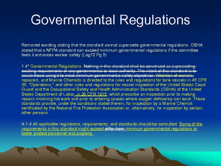 Governmental Regulations Removed wording stating that the standard cannot supersede governmental regulations. OSHA stated