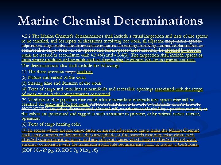 Marine Chemist Determinations 4. 2. 2 The Marine Chemist's determinations shall include a visual