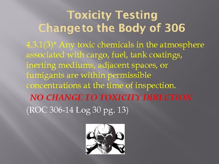 Toxicity Testing Change to the Body of 306 4. 3. 1(3)* Any toxic chemicals