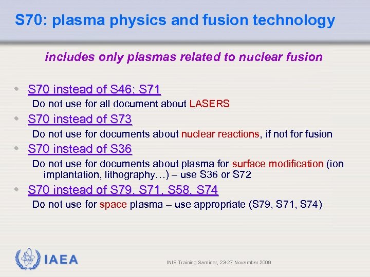 S 70: plasma physics and fusion technology includes only plasmas related to nuclear fusion