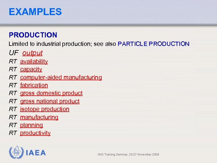 EXAMPLES PRODUCTION Limited to industrial production; see also PARTICLE PRODUCTION UF output RT availability