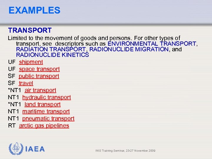 EXAMPLES TRANSPORT Limited to the movement of goods and persons. For other types of